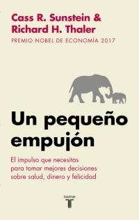 Un Pequeño Empujón "El Impulso que Necesitas para Tomas Mejores Decisiones sobre Salud, Dinero y Felicidad". 