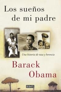 Los sueños de mi padre "Una historia de raza y herencia. Las memorias de Barack antes de ser Obama". 