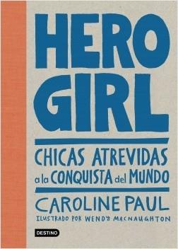 Hero Girl "Chicas atrevidas a la conquista del mundo"