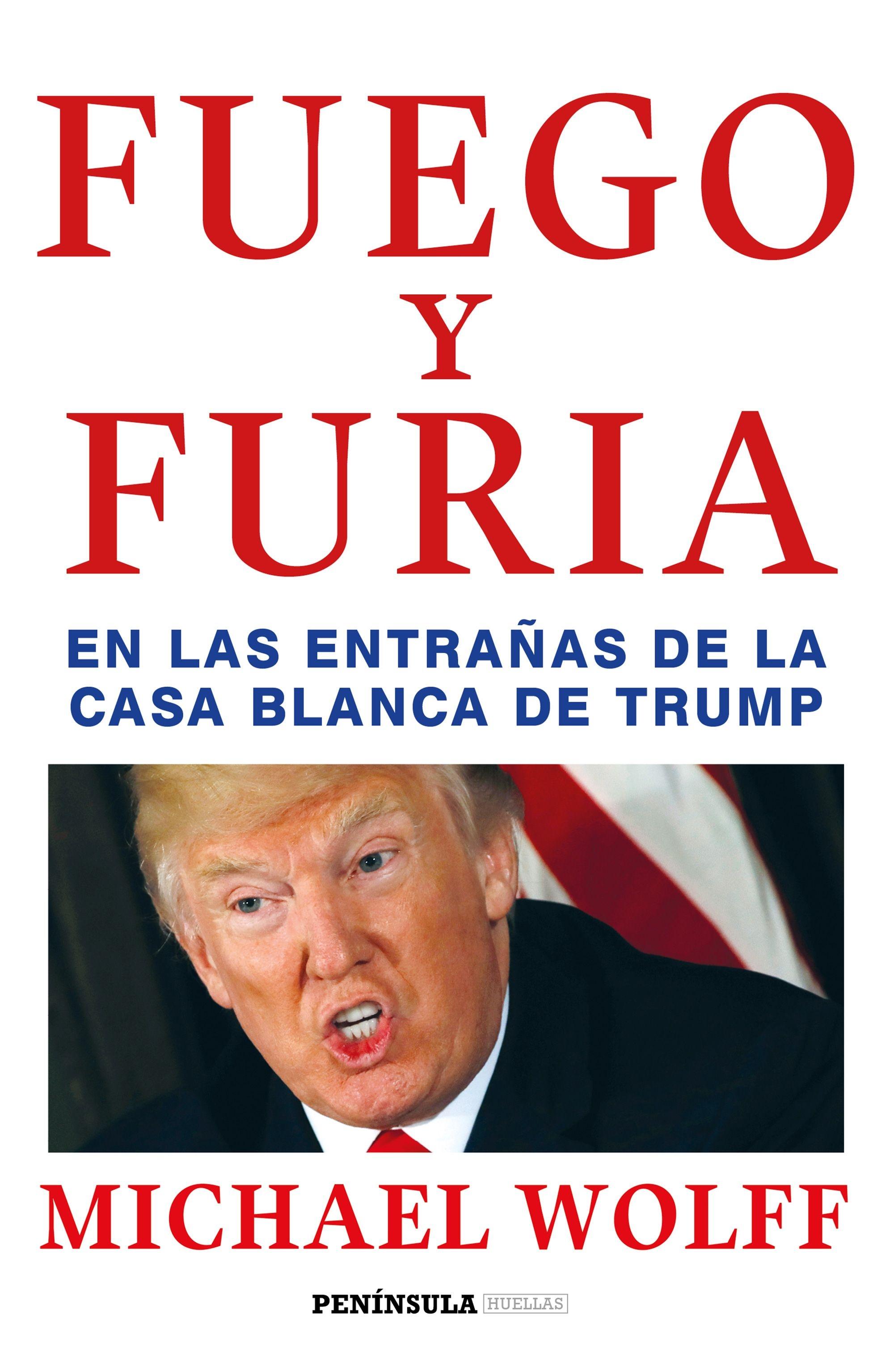 Fuego y Furia "En las Entrañas de la Casa Blanca de Trump". 