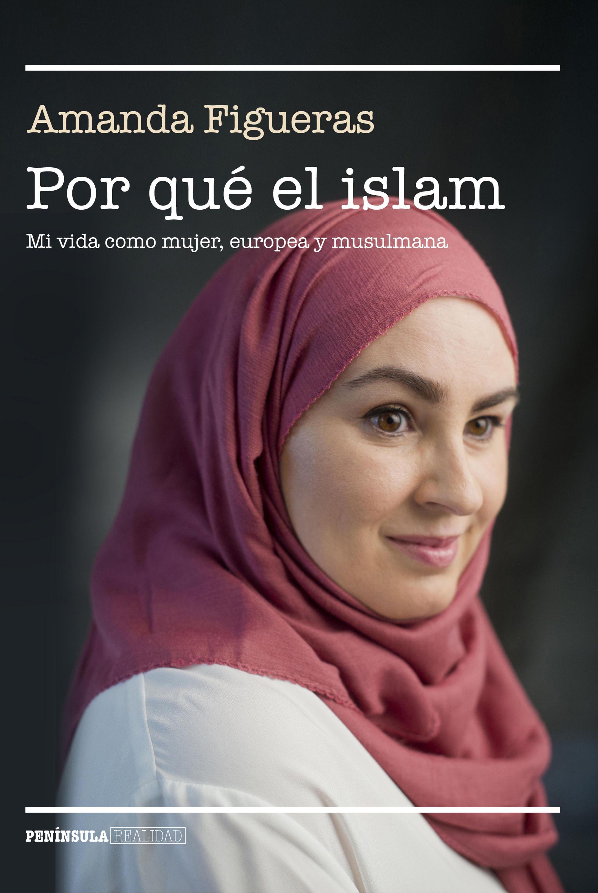 Por que el Islam "Mi Vida como Mujer, Europea y Musulmana". 