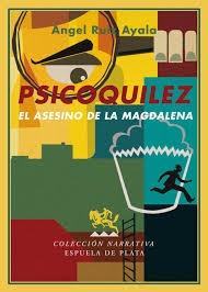 Psicoquílez "El Asesino de la Magdalena". 