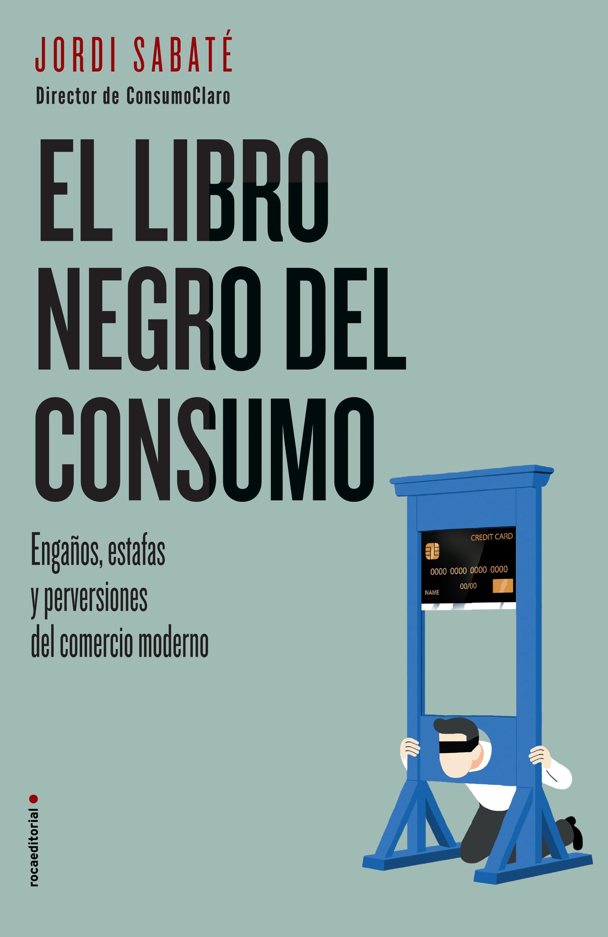 El Libro Negro del Consumo "Engaños, Estafas y Perversiones del Comercio Moderno". 