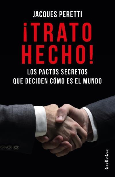 ¡Trato Hecho! "Los Pactos Secretos que Deciden Cómo Es el Mundo". 