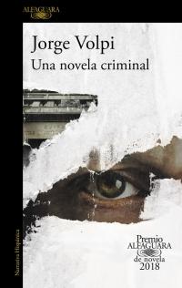 Una Novela Criminal "Premio Alfaguara de Novela 2018". 
