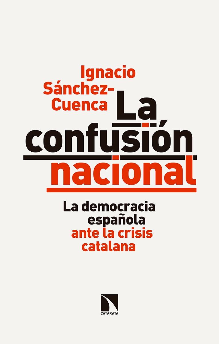 La Confusión Nacional "La Democracia Española ante la Crisis Catalana". 