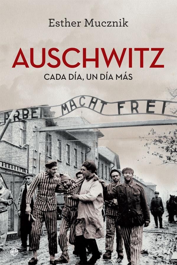 Auschwitz "Cada Día, un Día Más". 