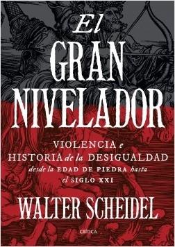 El Gran Nivelador "Violencia e Historia de la Desigualdad desde la Edad de Piedra hasta el Siglo Xxi"
