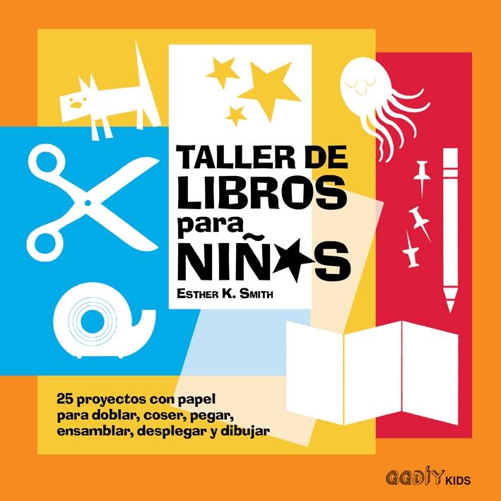 Taller de Libros para Niños "25 Proyectos con Papel para Doblar, Coser, Pegar, Ensamblar, Desplegar...". 