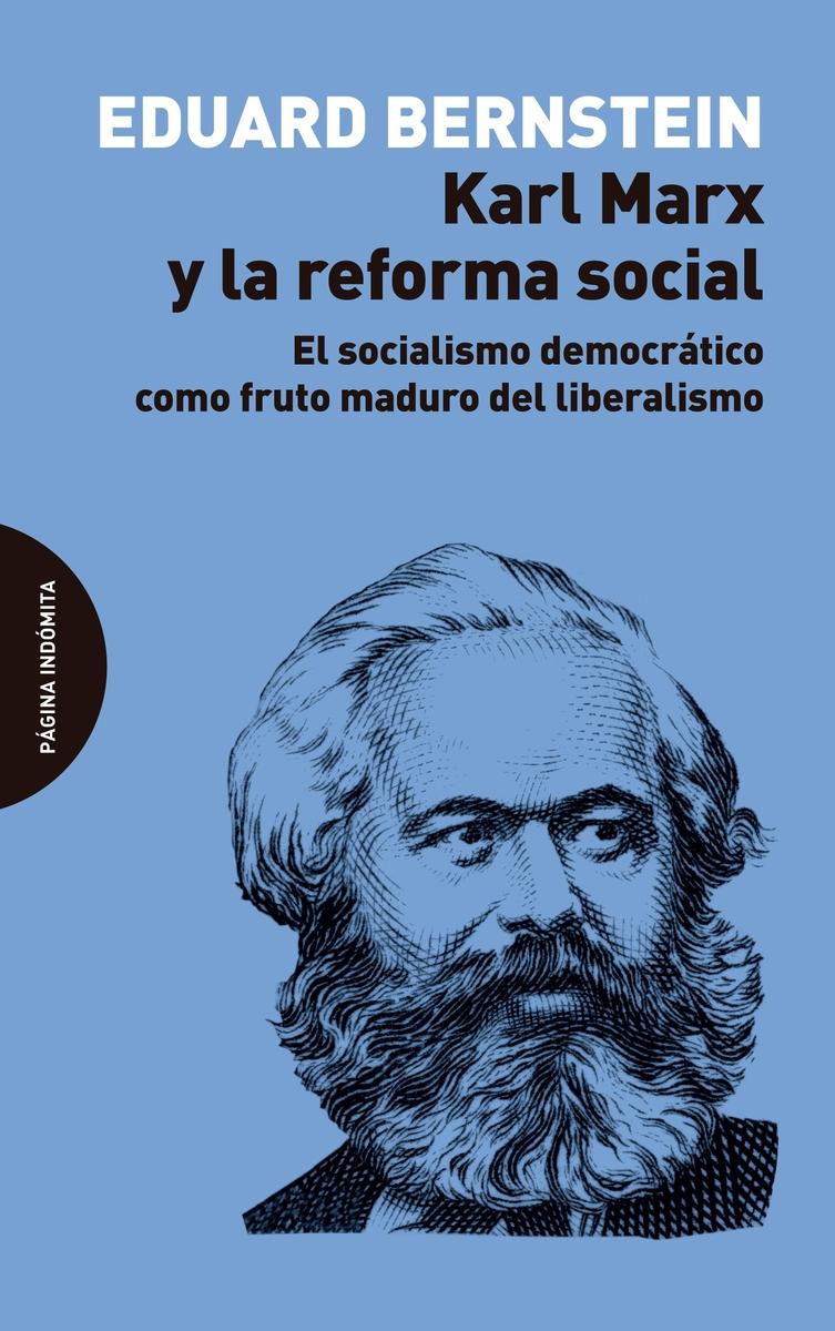 Karl Marx y la Reforma Social "El Socialismo Democrático como Fruto Maduro del Liberalismo". 