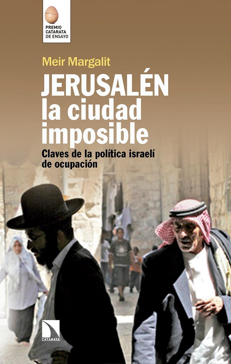 Jerusalén, la Ciudad Imposible "Claves para Comprender la Ocupación Israelí"