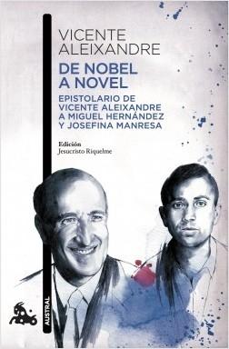 De Nobel a Novel "Epistolario de Vicente Aleixandre a Miguel Hernández y Josefina Manresa". 