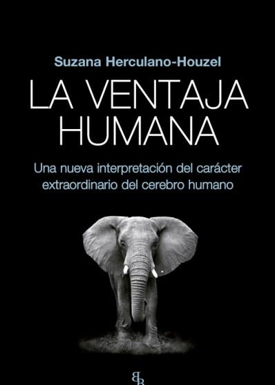 La Ventaja Humana "Una Nueva Interpretación del Carácter Extraordinario del Cerebro Humano". 