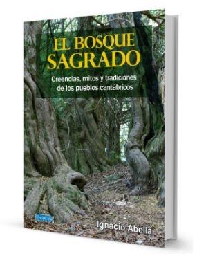 El Bosque Sagrado "Creencias, Mitos y Tradiciones de los Pueblos Cantábricos". 