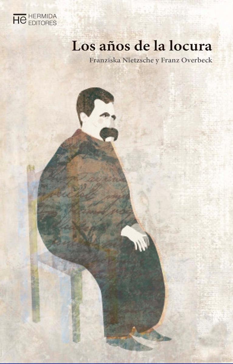Los Años de la Locura "Cartas de la Madre de Friedrich Nietzsche a Franz Overbeck"