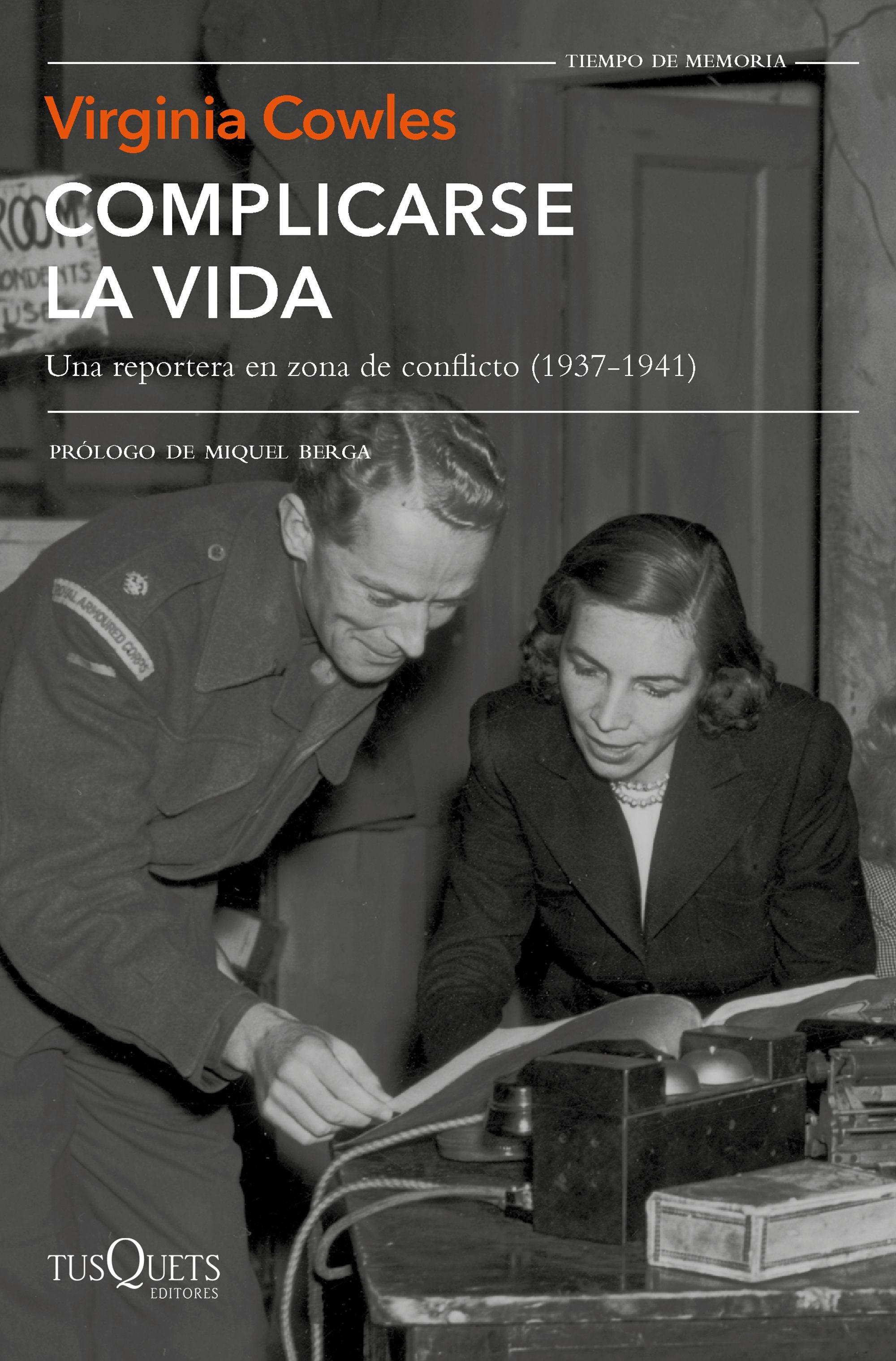 Complicarse la Vida "Una Reportera en Zona de Conflicto (1937-1941)". 
