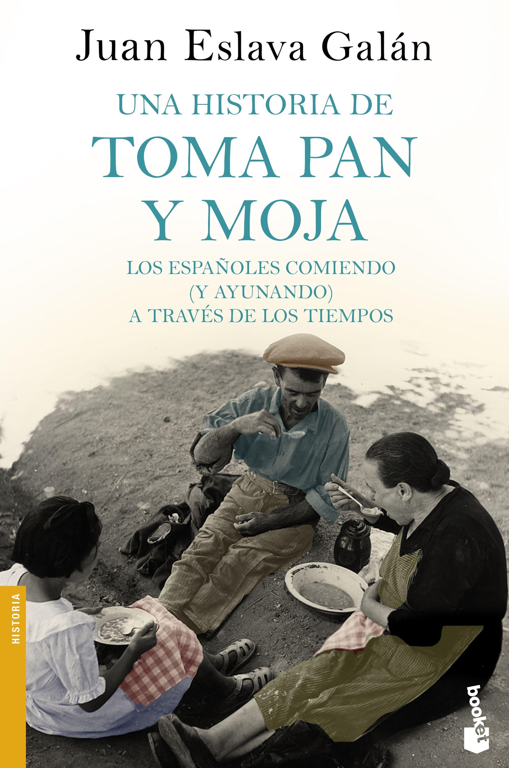Una Historia de Toma Pan y Moja "Los Españoles Comiendo (Y Ayunando) a Través de la Historia". 