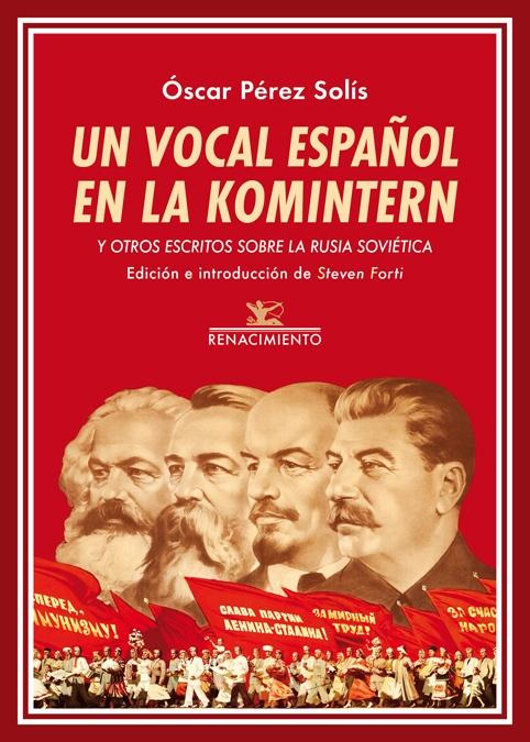 Un Vocal Español en la Komintern "Y Otros Escritos sobre la Rusia Soviética"