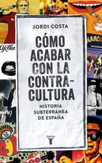 Como Acabar con la Contracultura "Historia Subterránea de España". 