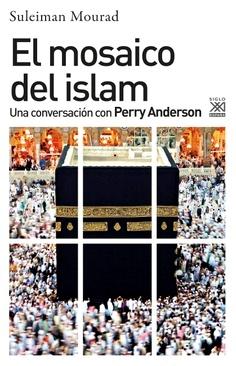 El Mosaico del Islam "Una Conversación con Perry Anderson". 