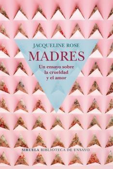 Madres "Un Ensayo sobre la Crueldad y el Amor". 