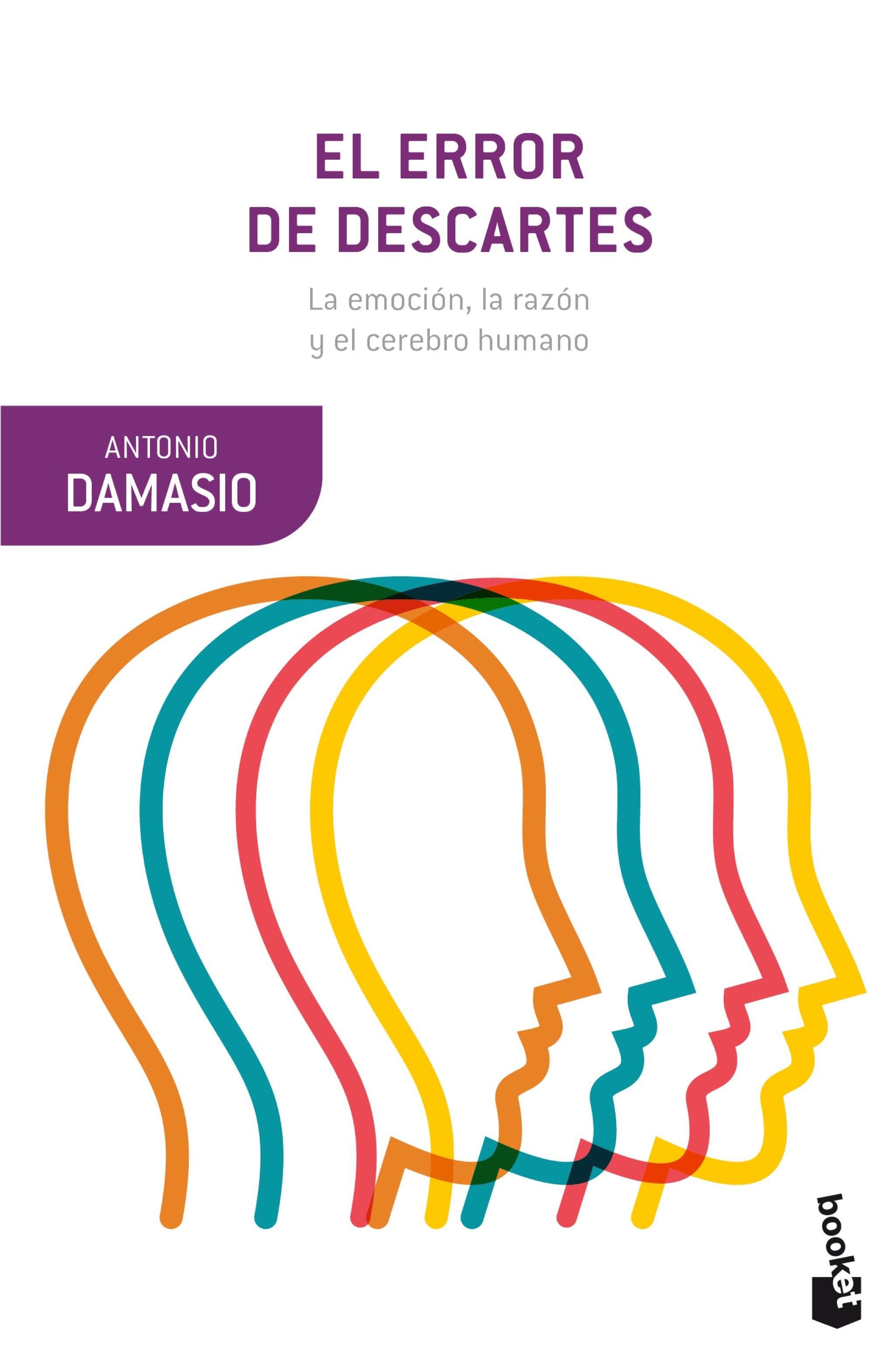 El Error de Descartes "La Emoción, la Razón y el Cerebro Humano". 