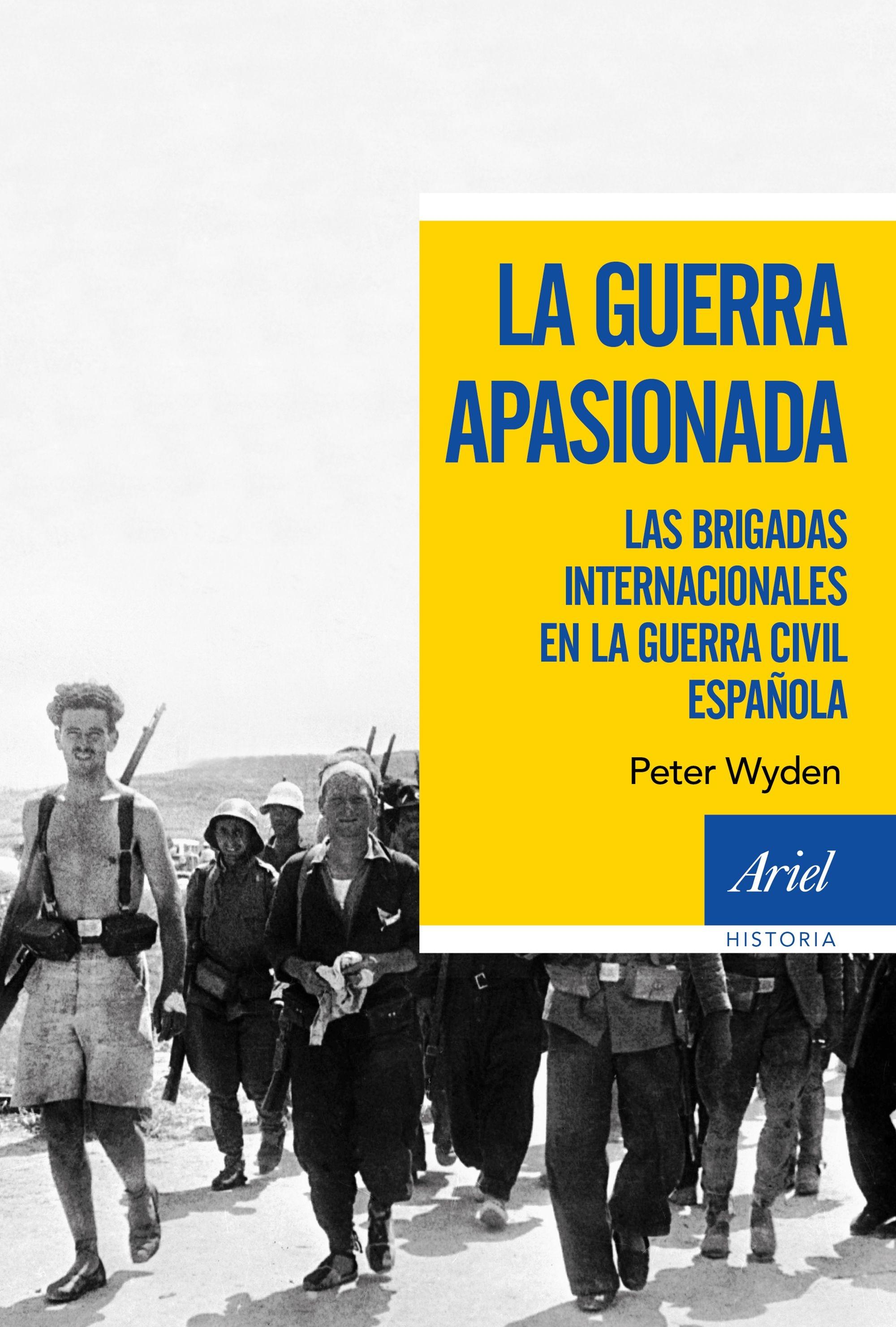 La guerra apasionada "Las brigadas internacionales en la guerra civil española". 