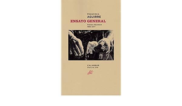 ENSAYO GENERAL . POESIA REUNIDA 1966 2017. 
