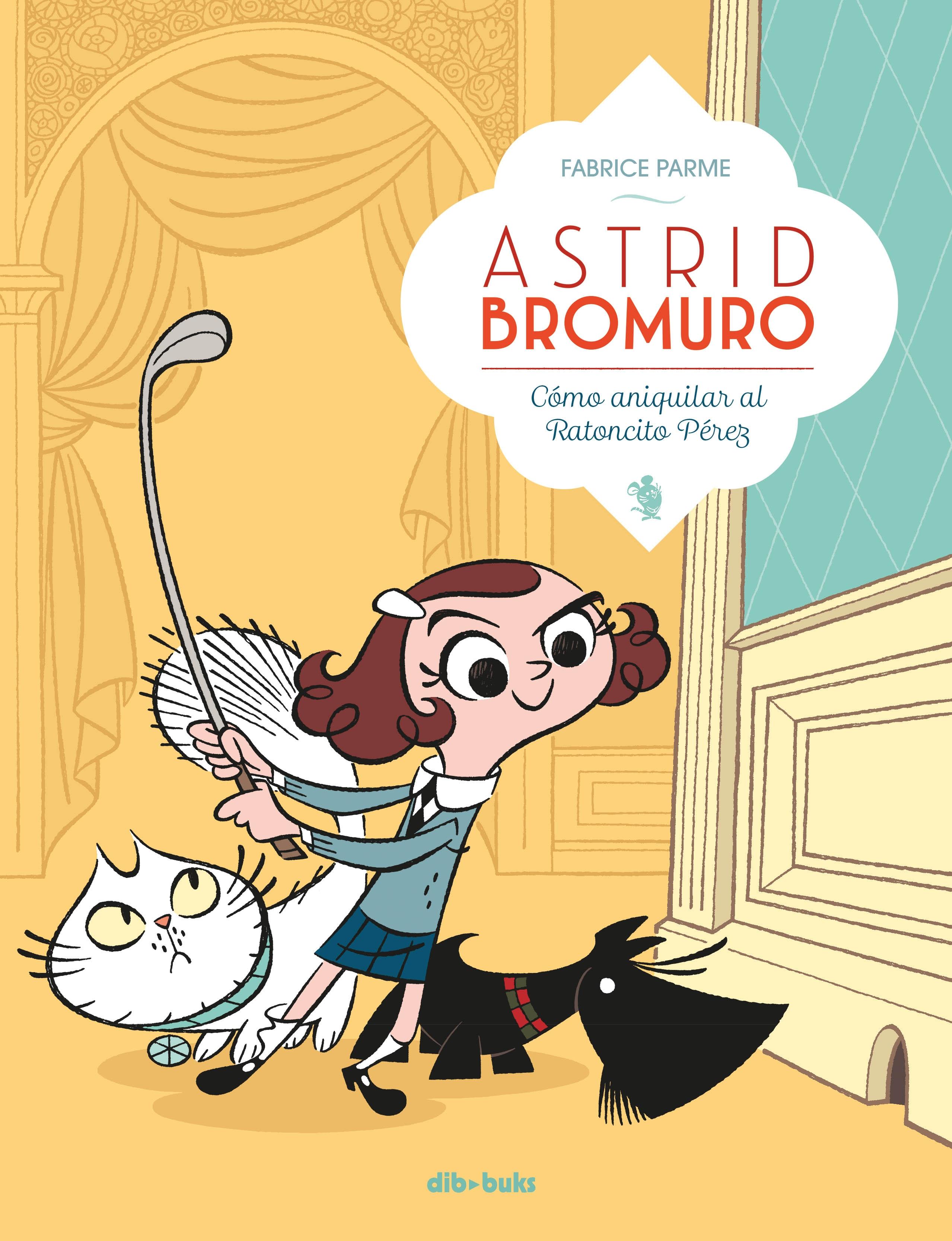 Astrid Bromuro 1 "Cómo Aniquilar al Ratoncito Pérez". 