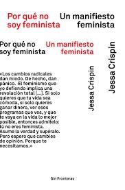 POR QUé NO SOY FEMINISTA "UN MANIFIESTO FEMINISTA". 