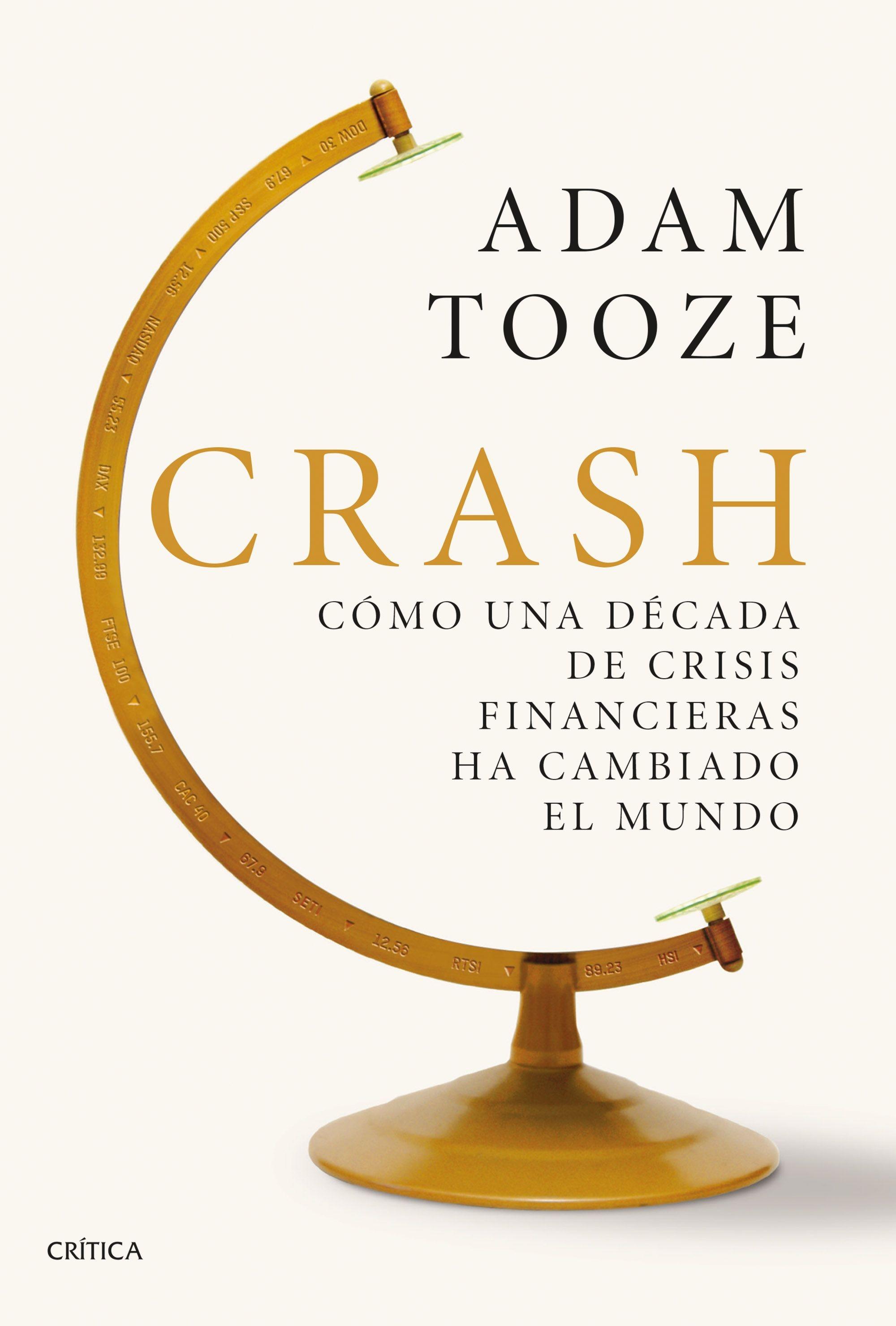 Crash "Cómo una Década de Crisis Financieras Ha Cambiado el Mundo". 