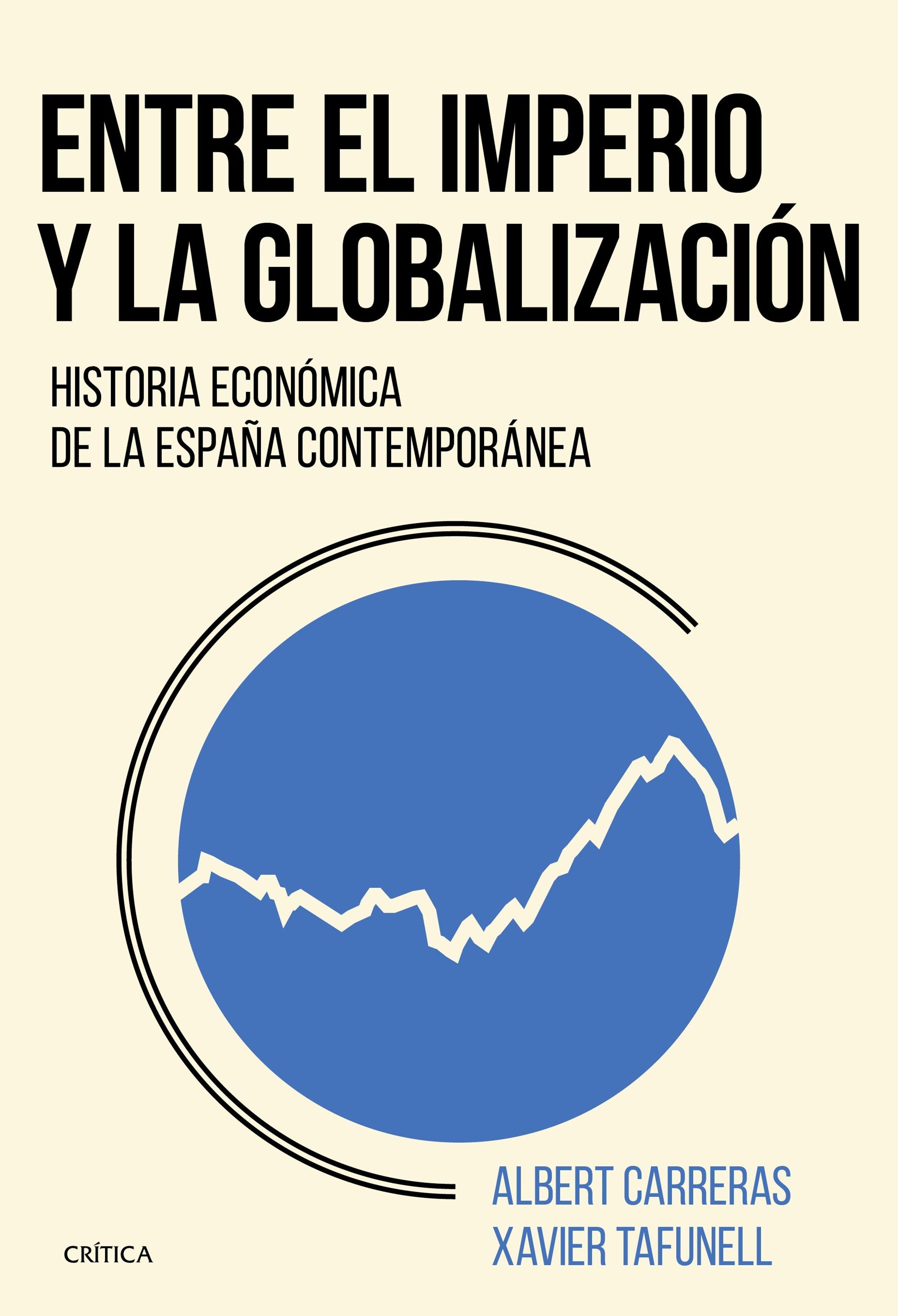 Entre el Imperio y la Globalización "Historia Económica de la España Contemporánea". 