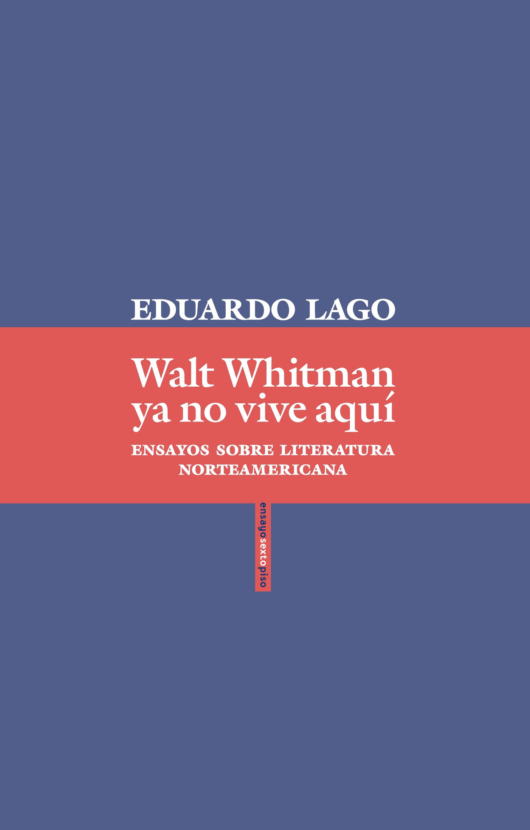 Walt Whitman ya no Vive Aquí "Ensayos sobre Literatura Norteamericana". 