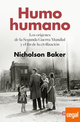 Humo Humano "Los Orígenes de la Segunda Guerra Mundial y el Fin de la Civilización". 