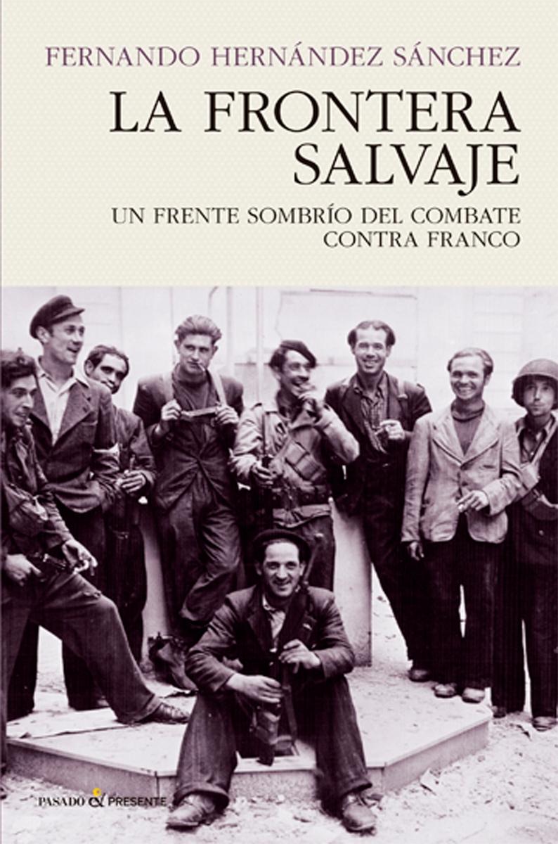 La Frontera Salvaje "Un Frente Sombrio del Combate contra Franco". 