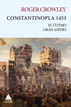 Constantinopla 1453 "El Último Gran Asedio ". 