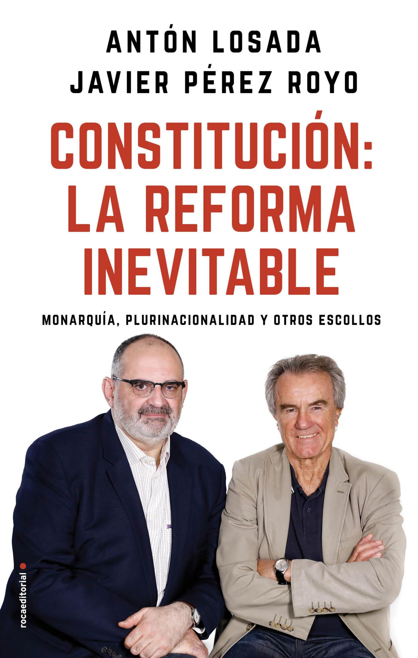 Constitución: la reforma inevitable "Monarquía, plurinacionalidad y otros escollos". 