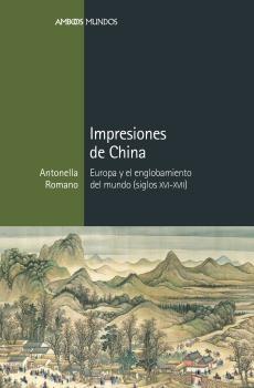 Impresiones de China "Europa y el englobamiento del mundo (siglos XVI-XVII)". 