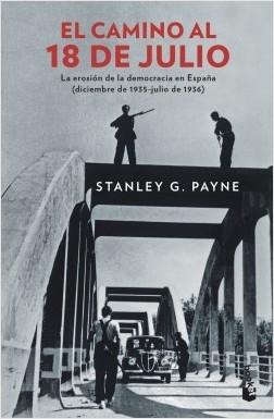 El camino al 18 de julio "La erosión de la democrácia en España (diciembre de 1935 - julio de 1936". 