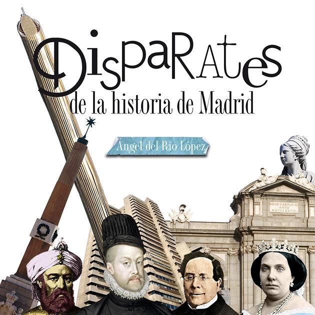 Disparates de la Historia de Madrid. 