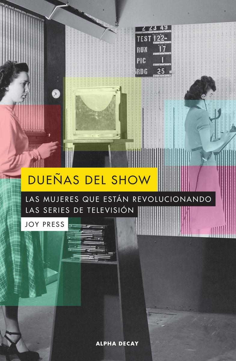 DUEÑAS DEL SHOW "Las mujeres que están revolucionando las series de televisión". 
