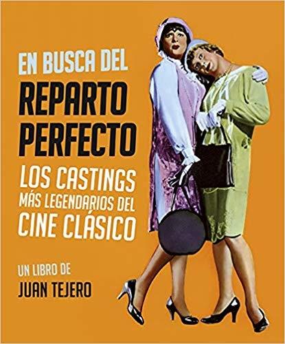 En busca del reparto perfecto "Los castings mas legendarios del cine clásico". 