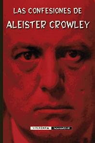 Las confesiones de Aleister Crowley. 