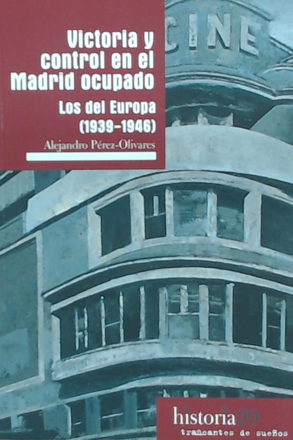 Victoria y control en el Madrid ocupado "Los del Europa (1939-1946)". 