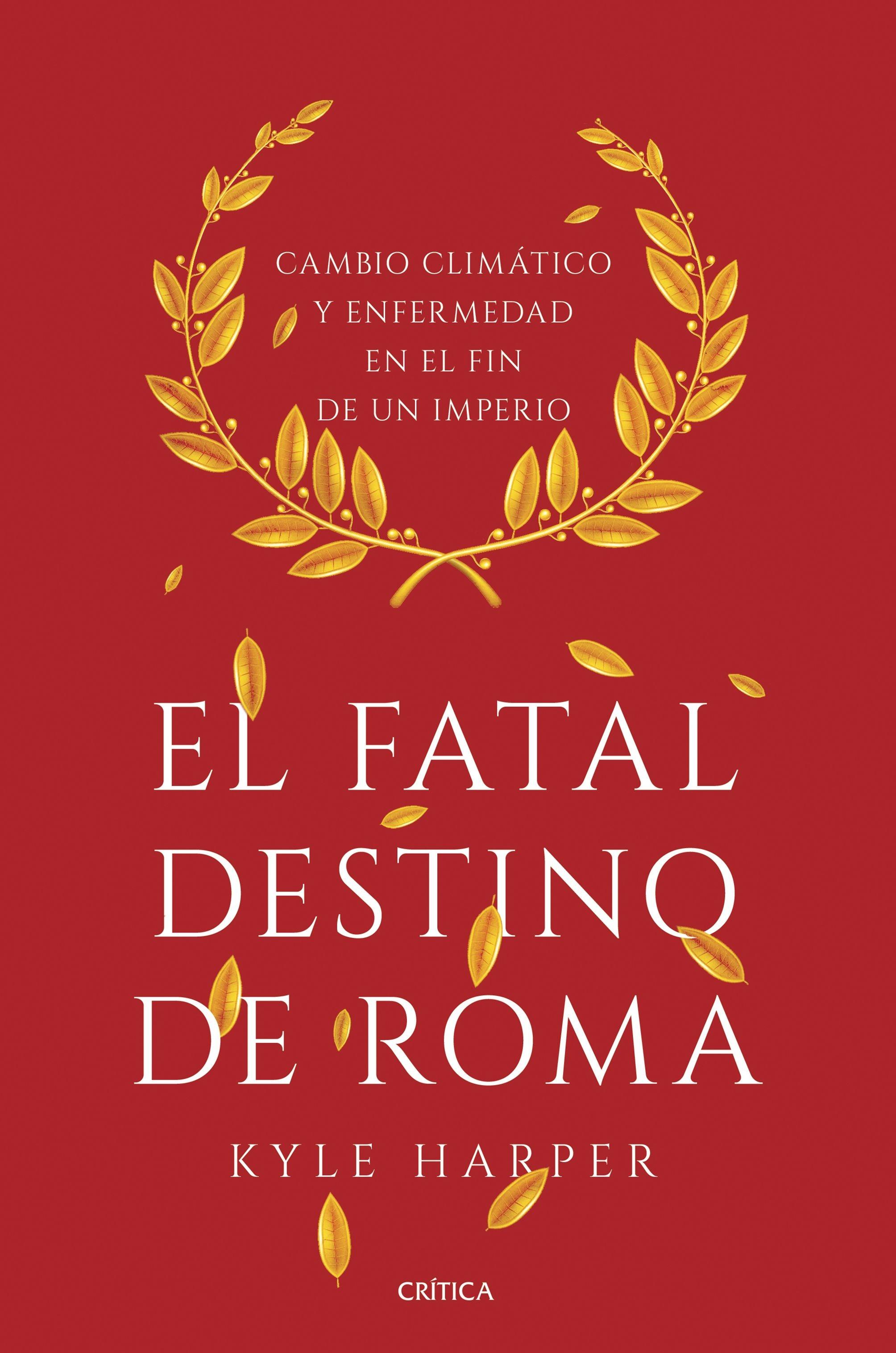 El Fatal Destino de Roma "Cambio Climático y Enfermedad en el Fin de un Imperio". 
