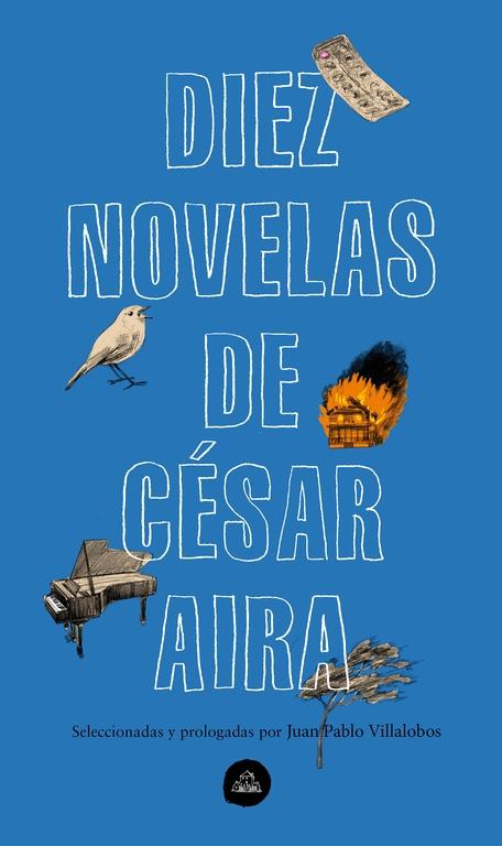 Diez Novelas de César Aira. 