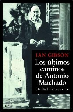 Los Últimos Caminos de Antonio Machado "De Collioure a Sevilla". 
