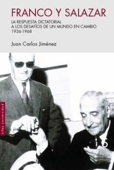 Franco y Salazar "La respuesta dictatorial a los desafíos de un mundo en cambio. 1936 - 19". 