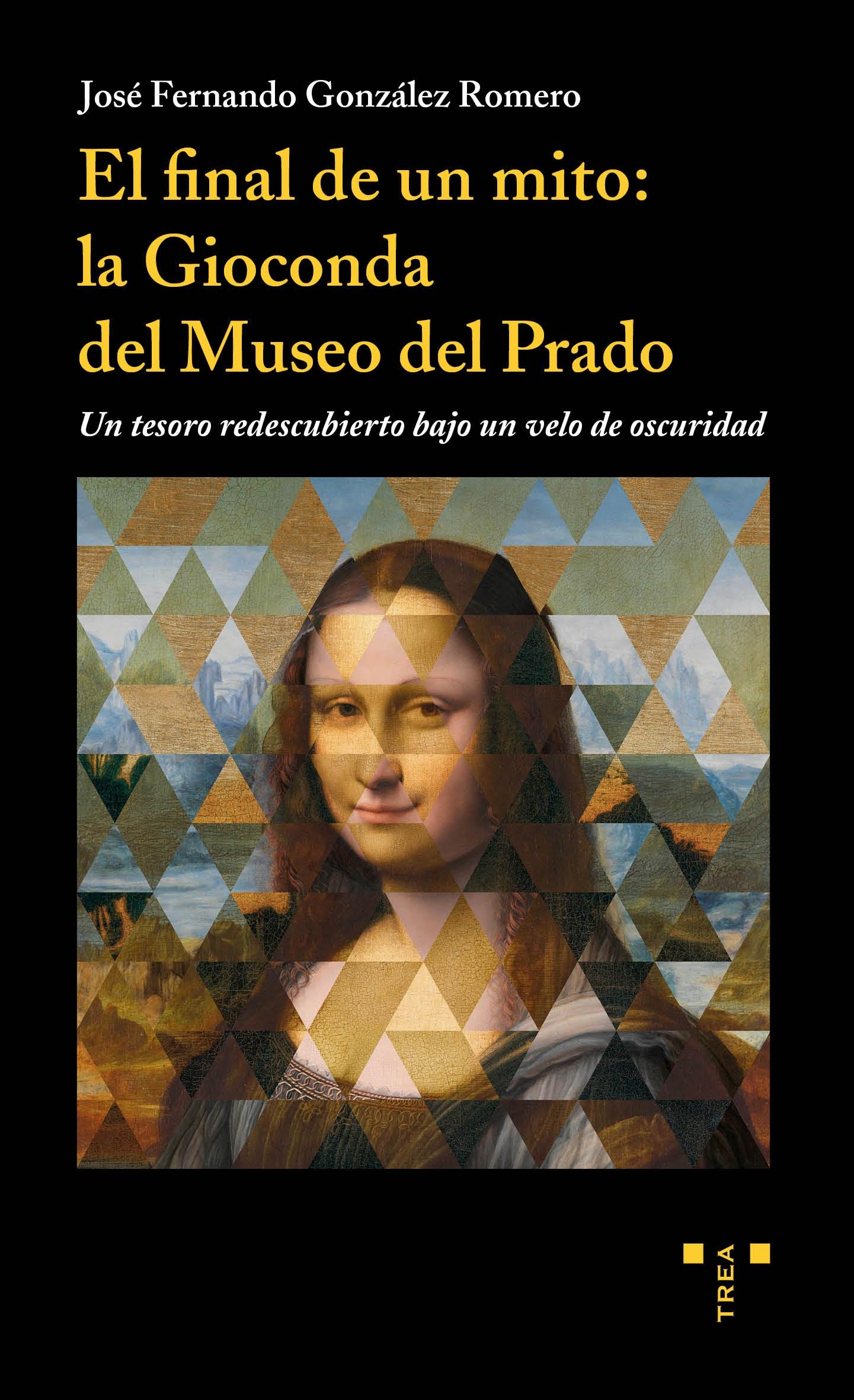 El final de un mito: la Gioconda del Museo del Prado "Un tesoro re descubierto bajo un velo de oscuridad". 