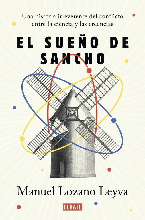 El sueño de Sancho "Un historia irreverente del conflicto entre la ciencia y las creencias". 